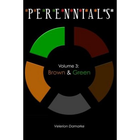 Perennials: Volume 3: Brown & Green Paperback, Createspace Independent Publishing Platform