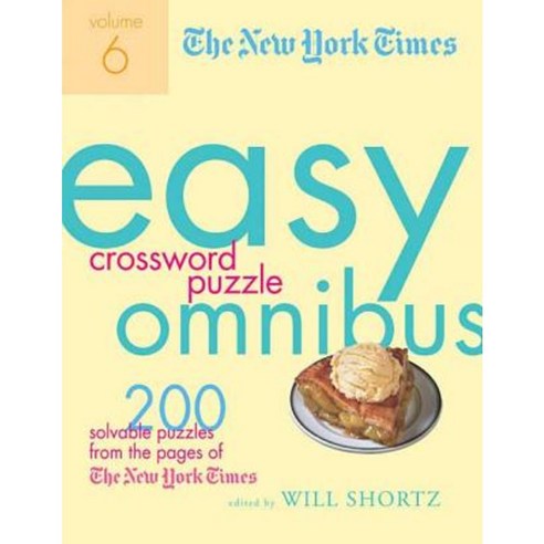 The New York Times Easy Crossword Puzzle Omnibus Volume 6: 200 Solvable Puzzles from the Pages of the New York Times Paperback, Griffin