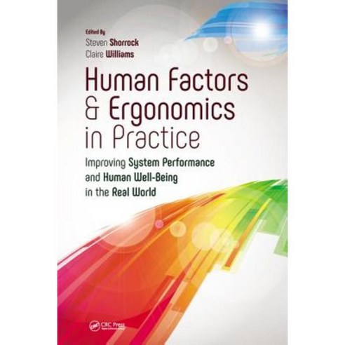 Human Factors and Ergonomics in Practice: Improving System Performance and Human Well-Being in the Real World Paperback, CRC Press