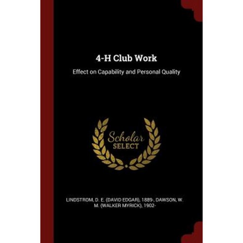 4-H Club Work: Effect on Capability and Personal Quality Paperback, Andesite Press