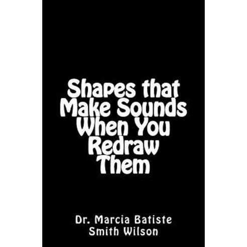 Shapes That Make Sounds When You Redraw Them Paperback, Createspace Independent Publishing Platform