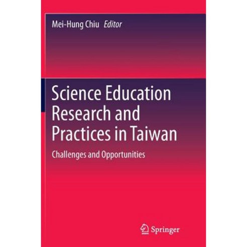 Science Education Research and Practices in Taiwan: Challenges and Opportunities Paperback, Springer