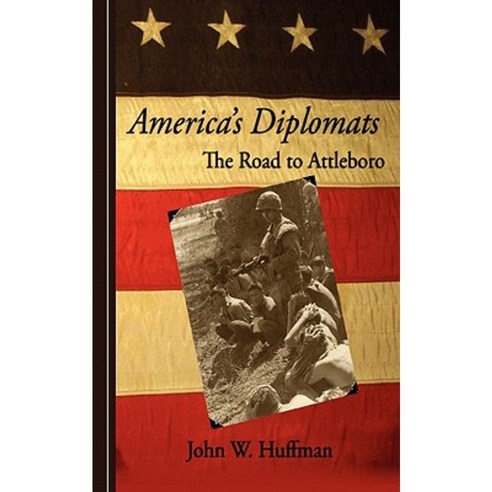 America''s Diplomats: The Road to Attleboro Paperback, Createspace Independent Publishing Platform