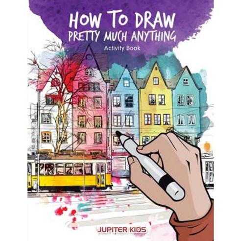 How to Draw Pretty Much Anything Activity Book Paperback, Jupiter Kids
