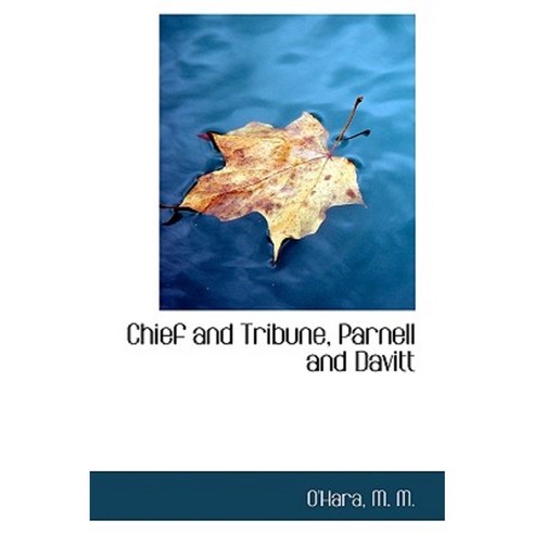 Chief and Tribune Parnell and Davitt Hardcover, BiblioLife
