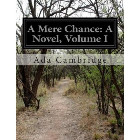 A Mere Chance: A Novel Volume I Paperback, Createspace Independent Publishing Platform