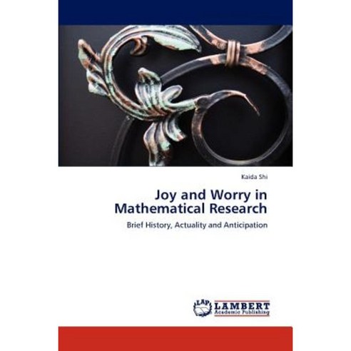 Joy and Worry in Mathematical Research Paperback, LAP Lambert Academic Publishing