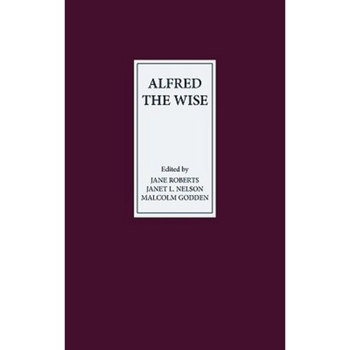 Alfred the Wise: Studies in Honour of Janet Bately on the Occasion of Her 65th Birthday Hardcover, Boydell & Brewer