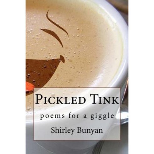 Pickled Tink: Poems to Giggle to Paperback, Createspace Independent Publishing Platform
