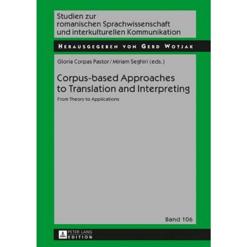 Corpus-Based Approaches to Translation and Interpreting: From Theory to Applications Hardcover, Peter Lang Gmbh, Internationaler Verlag Der W