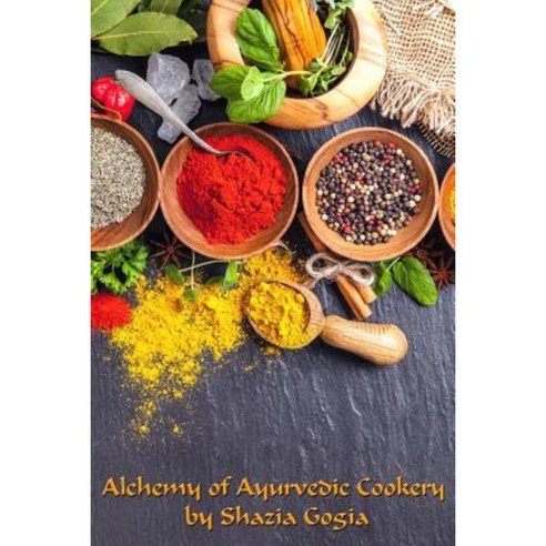 Alchemy of Ayurvedic Cookery Paperback, Lulu.com