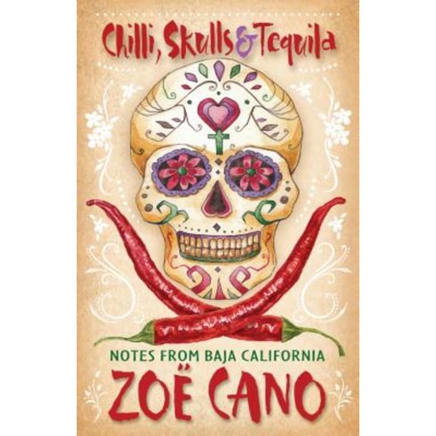 Chillis Skulls & Tequila: Notes from Baja California Paperback, Lost Classics Book Co.