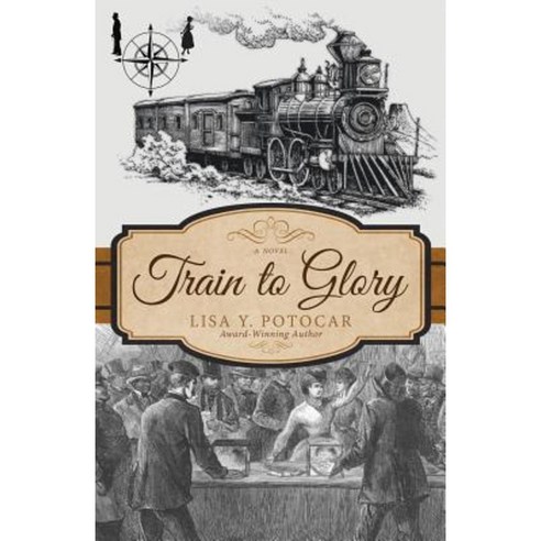 Train to Glory Paperback, Lisa Y. Potocar