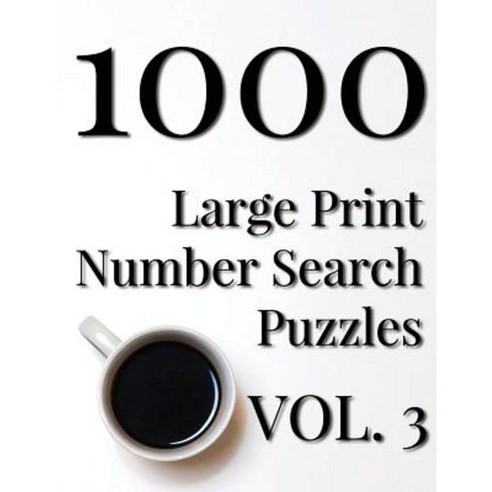 1000 Large Print Number Search Puzzles - Volume 3 Paperback, Createspace Independent Publishing Platform