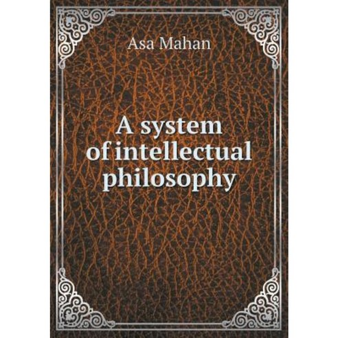 A System of Intellectual Philosophy Paperback, Book on Demand Ltd.