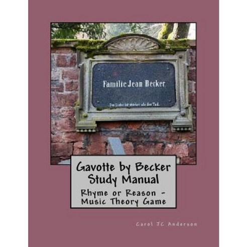 Gavotte by Becker Study Manual: Rhyme or Reason - Music Theory Game Paperback, Createspace Independent Publishing Platform