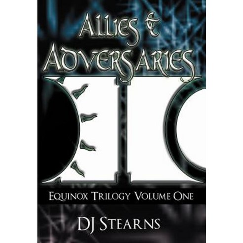 Allies & Adversaries: Equinox Trilogy Volume One Hardcover, Authorhouse ...