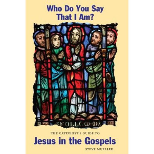 Who Do You Say That I Am? the Catechist''s Guide to Jesus in the Gospels Paperback, Faithalivebooks.com