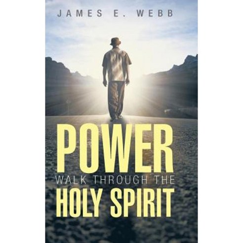 Power Walk Through the Holy Spirit Hardcover, Authorhouse