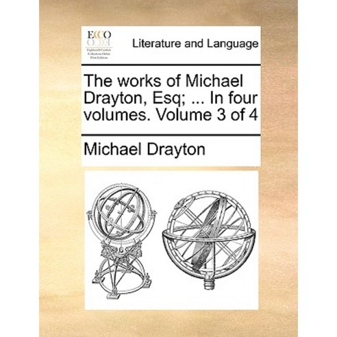 The Works of Michael Drayton Esq; ... in Four Volumes. Volume 3 of 4 Paperback, Gale Ecco, Print Editions