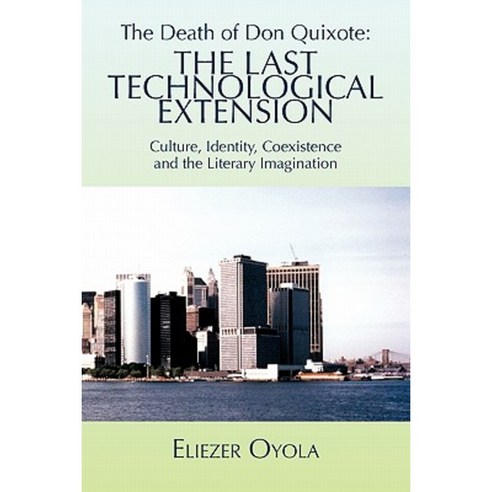 The Death of Don Quixote: The Last Technological Extension Hardcover, Palibrio