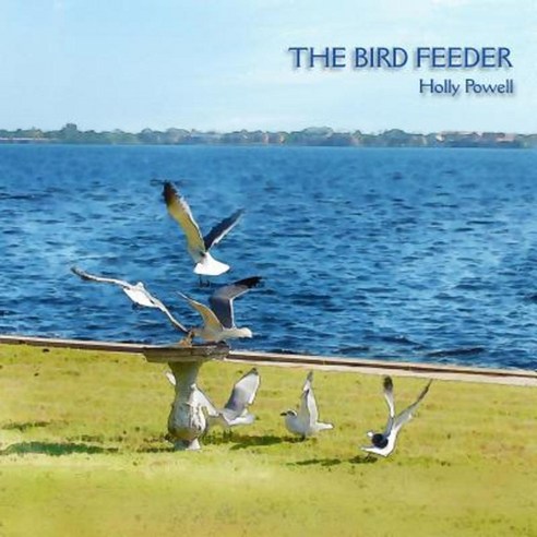 The Bird Feeder Paperback, Createspace Independent Publishing Platform