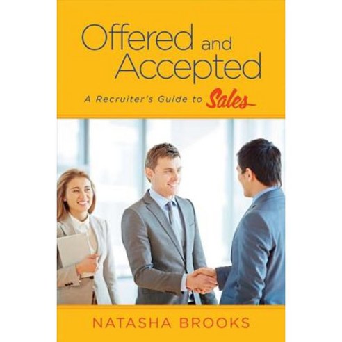 Offered and Accepted: A Recruiter''s Guide to Sales Paperback, Bookbaby
