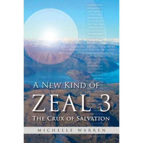 A New Kind of Zeal 3: The Crux of Salvation Paperback, Michelle Warren