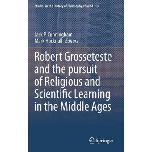 Robert Grosseteste and the Pursuit of Religious and Scientific Learning in the Middle Ages Hardcover, Springer