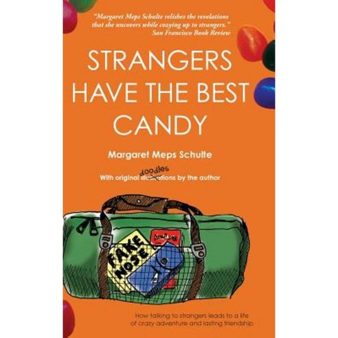 Strangers Have the Best Candy: How Talking to Strangers Leads to a Life of Crazy Adventure and Lasting Friendship Hardcover, Choose Art Books
