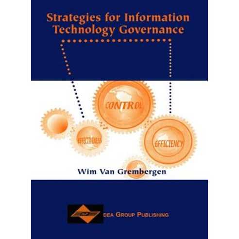 Strategies for Information Technology Governance Hardcover, Idea Group Publishing