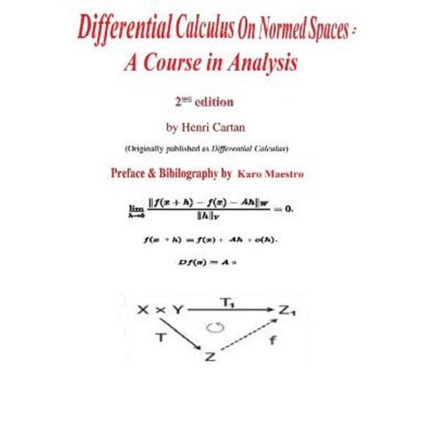 Differential Calculus on Normed Spaces: A Course in Analysis Paperback, Createspace Independent Publishing Platform