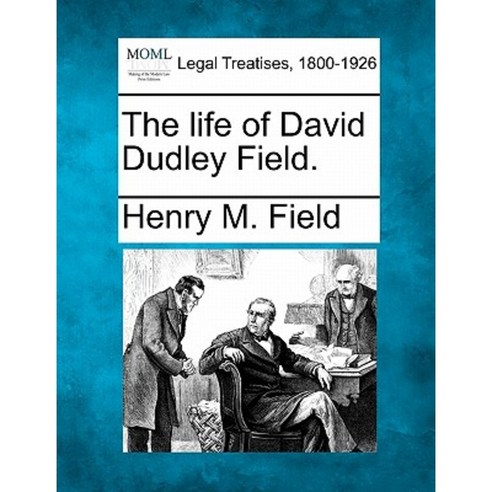 The Life of David Dudley Field. Paperback, Gale Ecco, Making of Modern Law