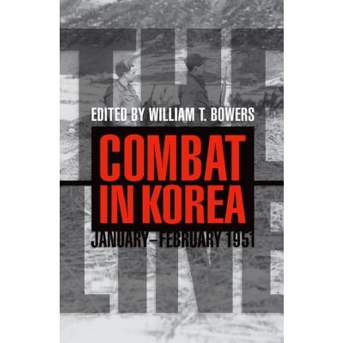 The Line: Combat in Korea January-February 1951 Hardcover, University Press of Kentucky