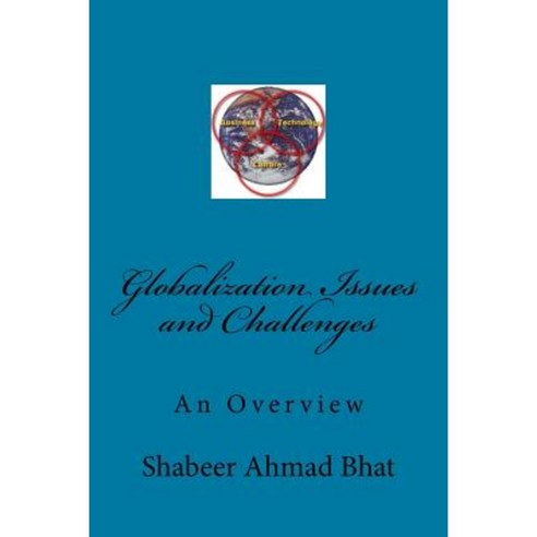 Globalization Issues and Challenges: An Overview Paperback, Createspace