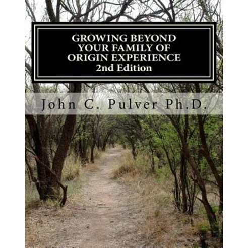Growing Beyond Your Family of Origin Experience Paperback, Createspace Independent Publishing Platform