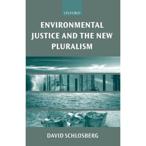 Environmental Justice and the New Pluralism: The Challenge of Difference for Environmentalism Paperback, OUP Oxford