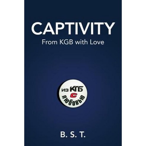 Captivity: From KGB with Love Paperback, Createspace Independent Publishing Platform