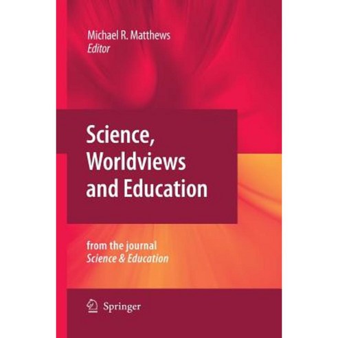 Science Worldviews and Education: Reprinted from the Journal Science & Education Paperback, Springer
