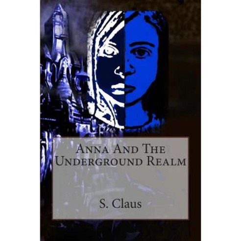 Anna and the Underground Realm Paperback, Createspace Independent Publishing Platform