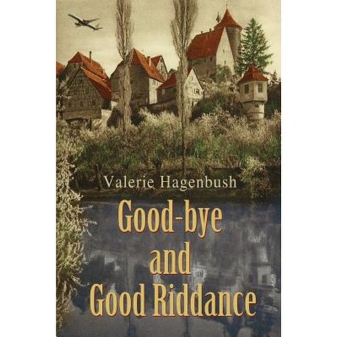 Good-Bye and Good Riddance Paperback, iUniverse