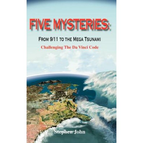 Five Mysteries: From 9/11 to the Mega Tsunami - Challenging the Da Vinci Code Hardcover, Trafford Publishing