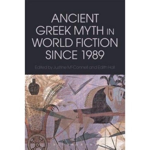 Ancient Greek Myth in World Fiction Since 1989 Paperback, Bloomsbury Academic