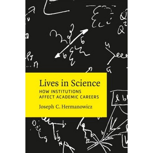 Lives in Science: How Institutions Affect Academic Careers Paperback, University of Chicago Press