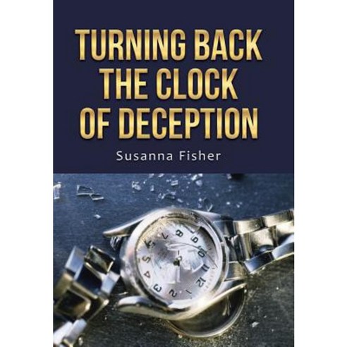 Turning Back the Clock of Deception Hardcover, WestBow Press - 가격 변동 추적 ...