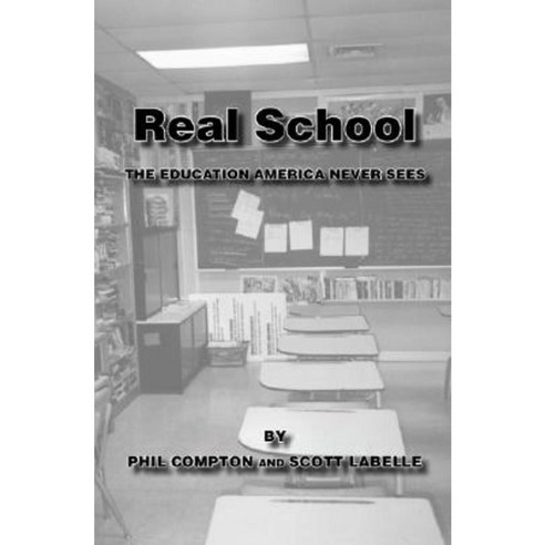 Real School: The Education America Never Sees Paperback, Trafford Publishing