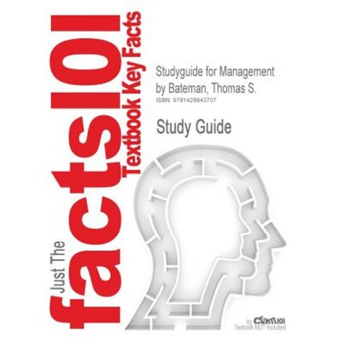 Studyguide for Management by Bateman Thomas S. ISBN 9780073530390 Paperback, Cram101
