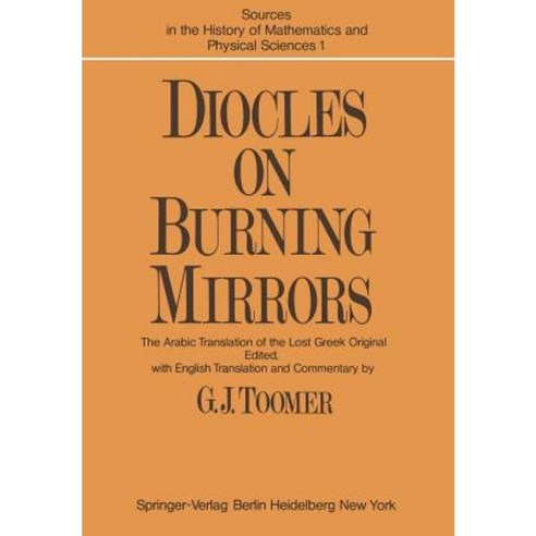 Diocles on Burning Mirrors: The Arabic Translation of the Lost Greek Original Paperback, Springer