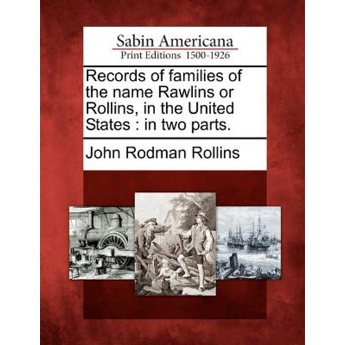 Records of Families of the Name Rawlins or Rollins in the United States: In Two Parts. Paperback, Gale, Sabin Americana