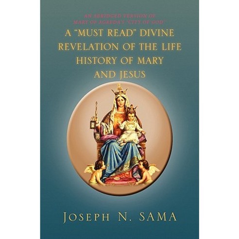 A Must Read Divine Revelation of the Life History of Mary and Jesus Paperback, Xlibris Corporation